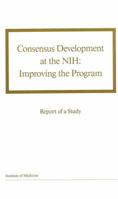 Consensus Development at the NIH: Improving the Program 0309042429 Book Cover