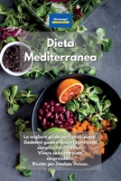 Dieta Mediterranea: La migliore guida per i principianti. Godetevi gustosi dessert con ricette semplici, facili e veloci. Vivere sano con piatti ... per insalate incluse. 180160343X Book Cover