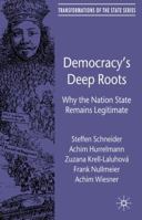 Democracy's Deep Roots: Why the Nation State Remains Legitimate 0230247628 Book Cover