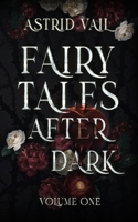 Fairytales after Dark: Volume One 1958641189 Book Cover