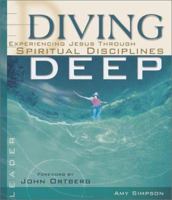 Diving Deep: Experiencing Jesus Through Spiritual Disciplines 076442341X Book Cover