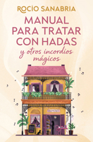 Manual para tratar con hadas y otros incordios mágicos / A Guide to Dealing with Fairies and Other Magical Nuisances (Spanish Edition) 8466685065 Book Cover