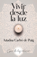 Vivir Desde La Luz: Guía de luz interior B0B2WLWMPC Book Cover