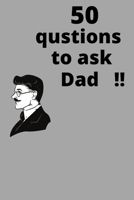 50 questions to ask dad!!: nice gift note book about life story Dad and me 52 pages 6×9 B0991CCKF4 Book Cover