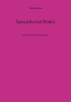 Sana joka tuli lihaksi: Kertomuksia, ajatelmia ja runoja (Finnish Edition) 9528083625 Book Cover