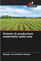 Sistemi di produzione sostenibile della soia (Italian Edition) 6208545889 Book Cover