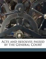 Acts and resolves passed by the General Court Volume 1800-01 1149268441 Book Cover