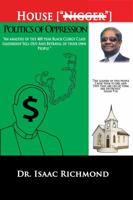 HOUSE NIGGER POLITICS OF OPPRESSION-An analysis of the 400 year black clergy class leadership sell-out and betrayal of their own people. by Dr. Isaac Richmond B01K3MWLTW Book Cover