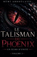 Un Écho D'unité - Le Talisman Du Phoenix (2/2) (French Edition) B0GNG32CBJ Book Cover