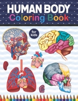 Human Body Coloring Book For Kids: Human Anatomy Workbook.Human Body Coloring & Activity Book for Kids. An Entertaining And Instructive Guide To The Human Body - Bones, Muscles, Blood, Nerves. B08NRXQ5YS Book Cover