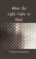 When the Light Fades to Black 3690808553 Book Cover