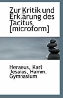 Zur Kritik Und Erklarung Des Tacitus [Microform] 111322732X Book Cover