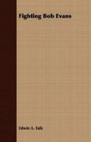 Fighting Bob Evans (Select bibliographies reprint series) 1021513148 Book Cover
