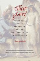 Illicit Love: Interracial Sex and Marriage in the United States and Australia 1496203844 Book Cover