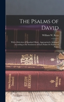 The Psalms of David: With a Selection of Standard Music, Appropriately Arranged According to the Sentiment of Each Psalm Or Portion of Psal 1016492820 Book Cover