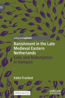 Banishment in the Late Medieval Eastern Netherlands: Exile and Redemption in Kampen 3030888665 Book Cover