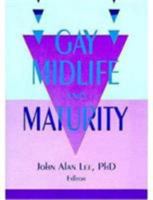 Gay Midlife and Maturity: Crises, Opportunities, and Fulfillment 0918393809 Book Cover