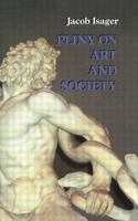 Pliny on Art and Society: The Elder Pliny's Chapters on the History of Art 0415589010 Book Cover