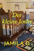 Der kleine Joshy: Eine ereignisreiche Verwandlung: Little Joshy (German Edition) B0F1KQRWH9 Book Cover
