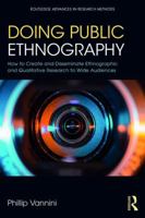 Doing Public Ethnography: How to Create and Disseminate Ethnographic and Qualitative Research to Wide Audiences 1138086436 Book Cover