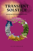 TRANSIENT SOLSTICE: NAVIGATING LIFE'S SEASONS WITH FAITH B0DPJ19PR7 Book Cover