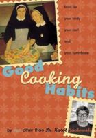 Good Cooking Habits: Food for Your Body, Your Soul, And Your Funnybone 093951673X Book Cover