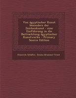 Von ägyptischer Kunst besonders der Zeichenkunst: Eine Einführung in die Beitrachtung ägyptischer Kunstwerke 101919426X Book Cover