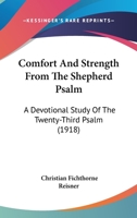 Comfort And Strength From The Shepherd Psalm: A Devotional Study Of The Twenty-Third Psalm 1141041243 Book Cover