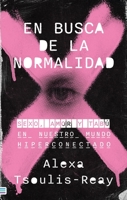 En busca de la normalidad: Sexo, amor y tabú en nuestro mundo hiperconectado 8492917121 Book Cover