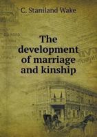 The Development of Marriage and Kinship 1019044608 Book Cover