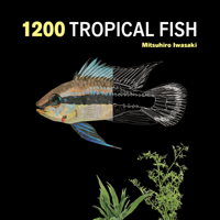 1200 Tropical Fish: An Illustrated Guide to 1200 Fish Species from Around the World 0228106060 Book Cover