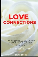 Love Connections: Want Lasting Love? 16+ Practical Steps for Couples to Enhance Intimacy, Nurture Closeness, and Grow a Deeper Connection | Mindful ... Know How to Attract the Right Partner) B08N1M5854 Book Cover