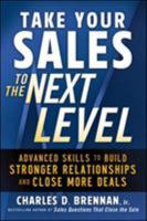 Take Your Sales to the Next Level: Advanced Skills to Build Stronger Relationships and Close More Deals 0071745432 Book Cover