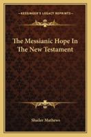 The Messianic Hope in the New Testament 1606083317 Book Cover