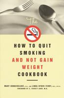 The How to Quit Smoking and Not Gain Weight Cookbook 0609803638 Book Cover