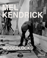 Mel Kendrick: Woodblocks 1911164821 Book Cover