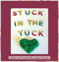 Stuck In The Yuck 0578997118 Book Cover