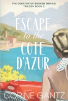 The Curator of Broken Things Book 2: Escape to the Côte D'Azur 0983436665 Book Cover