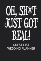 Oh, Sh*t Just Got Real! Guest List Wedding Planner 167726294X Book Cover