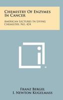 Chemistry of Enzymes in Cancer: American Lectures in Living Chemistry, No. 424 1258311917 Book Cover