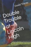 Double Trouble at Lincoln High 1691273376 Book Cover