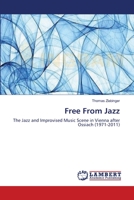 Free From Jazz: The Jazz and Improvised Music Scene in Vienna after Ossiach 3659369675 Book Cover