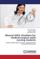 Manual OSCE checklists for medical-surgical adult nursing students: Valid & reliable OSCE checklists. Suggested OSCE scenarios & instructions 3659486795 Book Cover