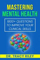 Mastering Mental Health: 1800+ Questions to Improve Your Clinical Skills B0FHKW3RGJ Book Cover