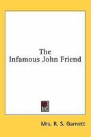 The Infamous John Friend 1163137081 Book Cover