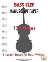 Bass Clef Manuscript Paper: 8 Larger Staves for Easy Writing 1546642412 Book Cover