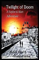 Twilight of Doom: A Taylor and Alan Adventure 0991614941 Book Cover