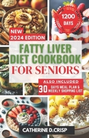 Fatty Liver Diet Cookbook for Seniors: Revitalize and Protect Your Liver with Nutritious Recipes, 30-Day Meal Plan, and Shopping Guides for Enhancing Senior Health & Wellness B0CWDRN3M7 Book Cover