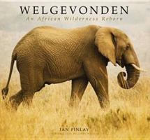 Welgevonden: An African Wilderness Reborn 0956968600 Book Cover