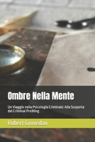 Ombre Nella Mente: Un Viaggio nella Psicologia Criminale: Alla Scoperta del Criminal Profiling (Italian Edition) B0CP995T4X Book Cover